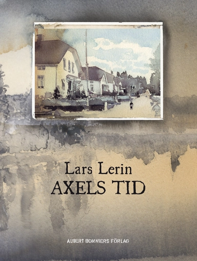 Axels tid; Lars Lerin; 2015