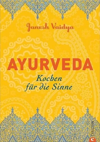 Ayurveda : Kochen für die Sinne; Janesh Vaidya; 2014