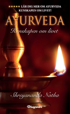 Ayurveda : kunskapen om livet; Shreyananda Natha; 2021