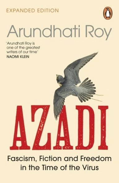 AZADI - Fascism, Fiction & Freedom in the Time of the Virus; Arundhati Roy; 2022