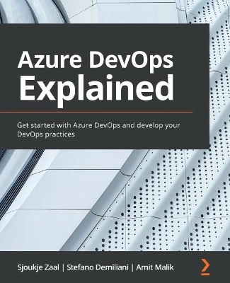 Azure DevOps Explained ; Sjoukje Zaal, Stefano Demiliani, Amit Malik; 2020