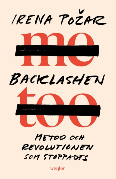 Backlashen : metoo och revolutionen som stoppades; Irena Pozar; 2022