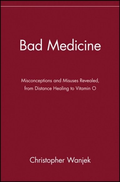 Bad medicine - misconceptions and misuses revealed, from distance healing t; Christopher Wanjek; 2002