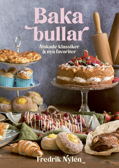 Baka bullar : älskade klassiker och nya favoriter; Fredrik Nylén; 2023