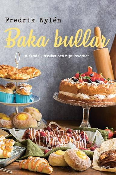 Baka bullar : Älskade klassiker och nya favoriter; Fredrik Nylén; 2018