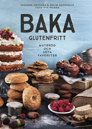 Baka glutenfritt : matbröd och söta favoriter; Susanne Hovenäs, Malin Randeniye; 2018