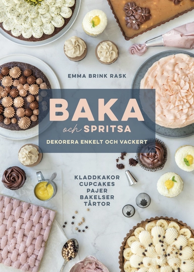Baka och spritsa : dekorera enkelt och vackert; Emma Brink Rask; 2020