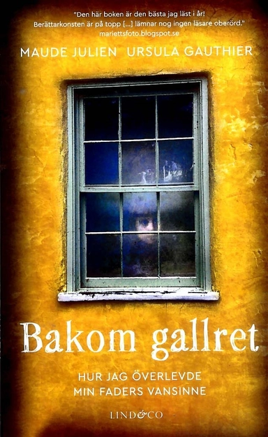Bakom gallret : hur jag överlevde min faders vansinne; Maude Julien, Ursula Gauthier; 2018