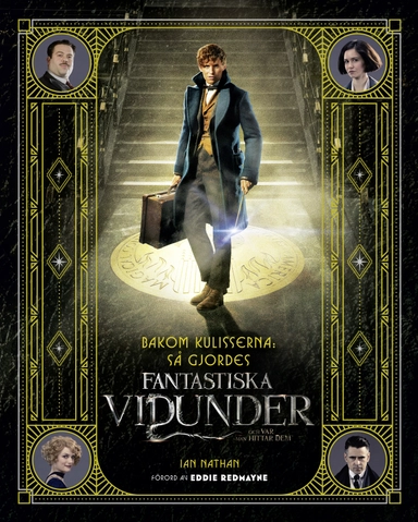 Bakom kulisserna: så gjordes Fantastiska vidunder och var man hittar dem; Ian Nathan; 2016