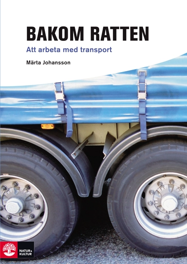 Bakom ratten : att arbeta med transport; Märta Johansson; 2008