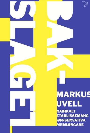 Bakslaget : radikalt etablissemang, konservativa medborgare; Markus Uvell; 2018