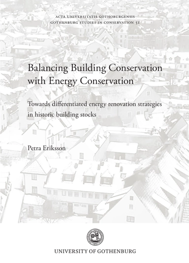 Balancing building conservation with energy conservation : towards differentiated energy renovation strategies in historic buildning stocks; Petra Eriksson; 2021