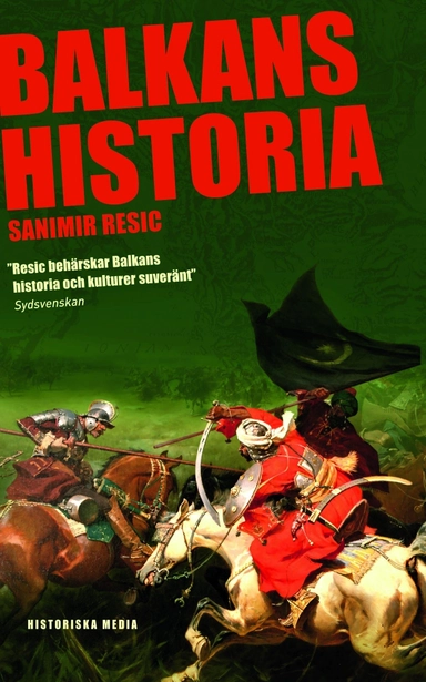 Balkans historia : Jugoslaviens uppgång och fall; Sanimir Resic; 2013