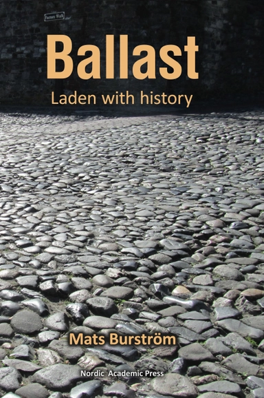 Ballast: Laden with history; Mats Burström; 2017