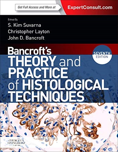 Bancroft's theory and practice of histological techniques; S. Kim Suvarna, Christopher Layton, John D. Bancroft; 2013