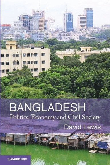 Bangladesh : politics, economy and civil society; David Lewis; 2011