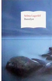 Bannlyst; Selma Lagerlöf; 2018