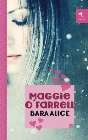 Bara Alice; Maggie O'Farrell; 2013