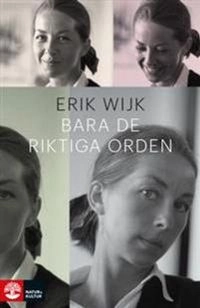 Bara de riktiga orden; Erik Wijk; 2015