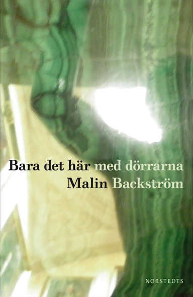 Bara det här med dörrarna; Malin Backström; 2012