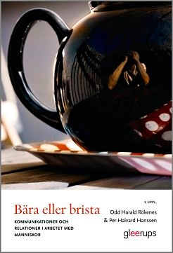 Bära eller brista : Kommunikation och relationer i arbetet med människor