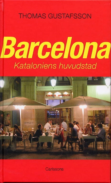 Barcelona : Kataloniens huvudstad; Thomas Gustafsson; 2005