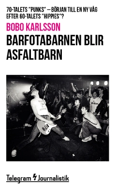 Barfotabarnen blir asfaltbarn : 70-talets ”punks” – Början till en ny våg efter 60-talets ”hippies”?