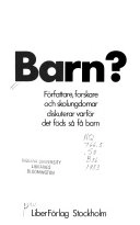 Barn? : författare, forskare och skolungdomar diskuterar varför det föds så få barn; Siv Båvenholm; 1983