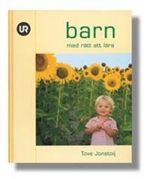 Barn - med rätt att lära : perspektiv på förskolans läroplan; Tove Jonstoij; 2000