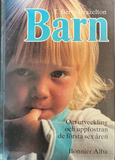Barn : om utveckling och uppfostran de första sex åren; T. Berry Brazelton; 1994