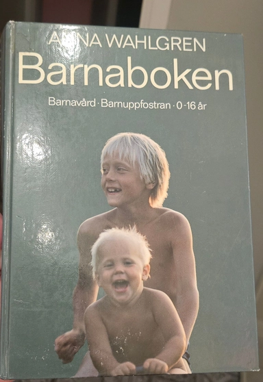 Barnaboken : [barnavård, barnuppfostran, 0-16 år]; Anna Wahlgren; 1988