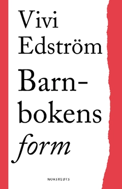 Barnbokens form : en studie i konsten att berätta; Vivi Edström; 2013