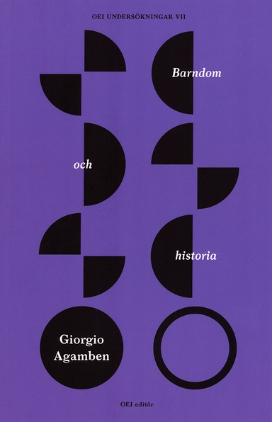 Barndom och historia. Förstörelsen av erfarenheten och historiens ursprung; Giorgio Agamben; 2018