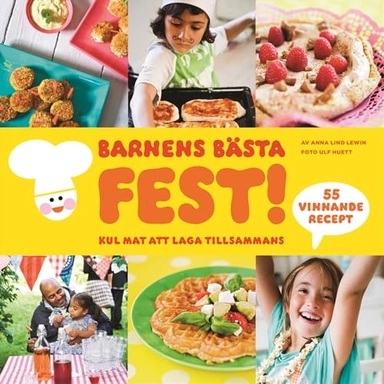 Barnens bästa fest : kul mat att laga tillsammans; Anna Lind Lewin; 2011