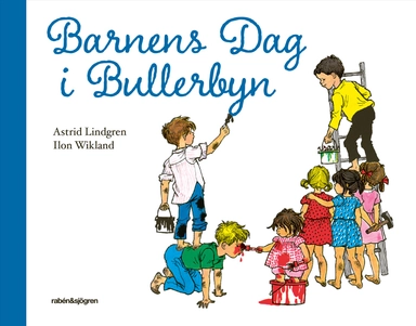Barnens dag i Bullerbyn; Astrid Lindgren, Ilon Wikland; 2019