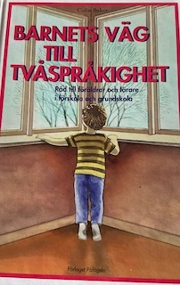 Barnets väg till tvåspråkighet : råd till föräldrar och lärare i förskola och grundskola; Colin Baker; 1996