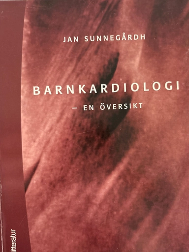 Barnkardiologi : - en översikt; Jan Sunnegårdh; 2000
