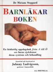 Barnläkarboken : [en lättfattlig uppslagsbok från A till Ö om barns sjukdomar, deras symtom och behandling]; Miriam Stoppard; 1994