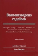 Barnomsorgens regelbok : skollagen i utdrag, läroplaner, allmänna råd, bestämmelser om förskoleklassen, förskoleverksamhet och skolbarnsomsorg