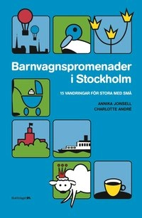 Barnvagnspromenader i Stockholm : 15 vandringar för stora med små; Charlotte André, Annika Jonsell; 2004