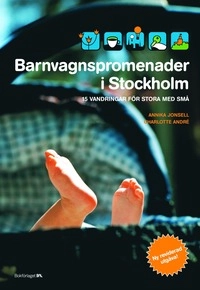 Barnvagnspromenader i Stockholm : 15 vandringar för stora med små; Annika Jonsell, Charlotte André; 2007