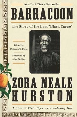 Barracoon : the story of the last "black cargo"; Zora Neale Hurston; 2018