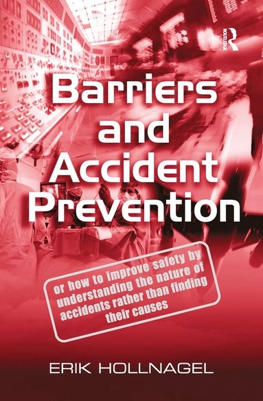 Barriers and accident prevention; Erik Hollnagel; 2004