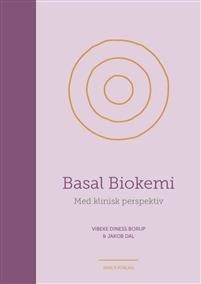 Basal biokemi - med klinisk perspektiv; Vibeke Diness Borup, Jakob Dal