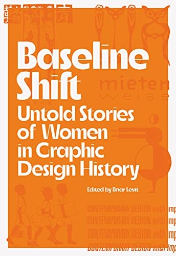 Baseline shift : untold stories of women in graphic design history; Briar Levit; 2021