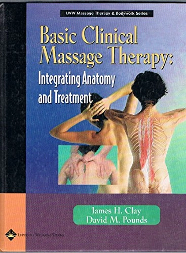Basic Clinical Massage Therapy; James H. Clay; 2002