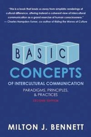 Basic concepts of intercultural communication : paradigms, principles, & practice : selected readings; Milton J. Bennett; 2013