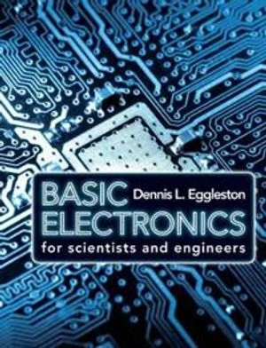 Basic electronics for scientists and engineers; Dennis Lee Eggleston; 2011