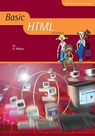 Basic HTMLBasic ICT Series; A. Whyte; 2003