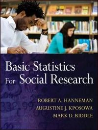 Basic Statistics for Social Research; Robert A. Hanneman, Augustine J. Kposowa, Mark D. Riddle; 2013